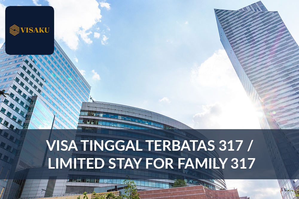 Visa Tinggal Terbatas 317 / Limited Stay For Family 317